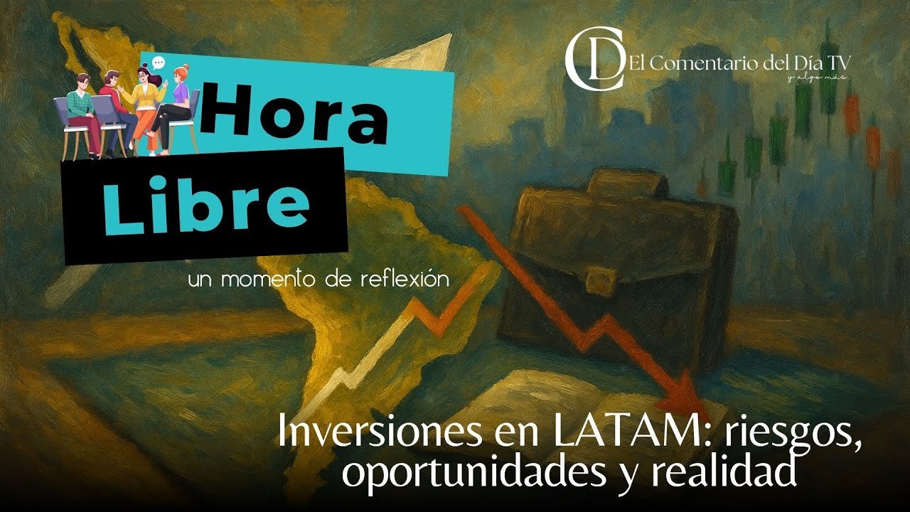 Inversiones en LATAM: riesgos, oportunidades y realidad
