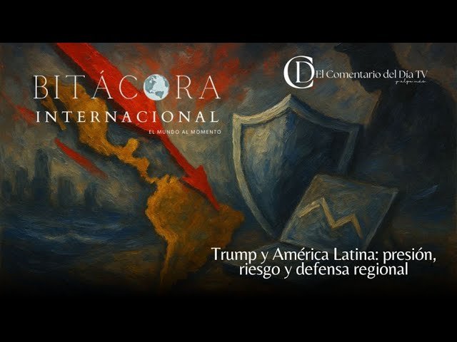 Trump y América Latina: presión, riesgo y defensa regional